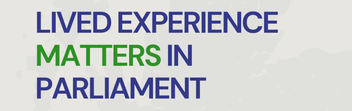 Lived Experience Matters in Parliament